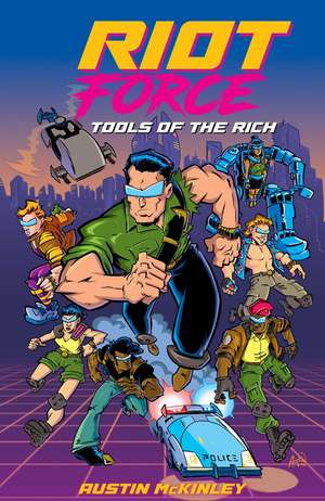 RIOT Force: Tools of the Rich de Austin McKinley