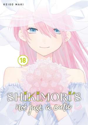 Shikimori's Not Just a Cutie 18 de Keigo Maki