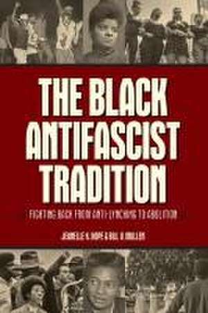 The Black Antifascist Tradition de Jeanelle K Hope