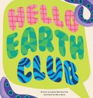 Hello Earth Club de Sandra Martinez Roe