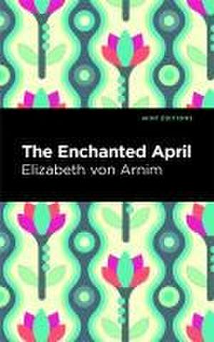 The Enchanted April de Elizabeth von Arnim