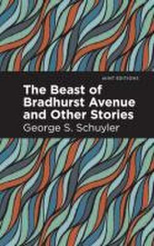 The Beast of Bradhurst Avenue and Other Stories de George S Schuyler