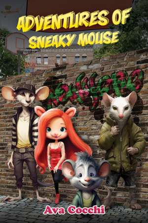 Adventures of Sneaky Mouse de Ava Cocchi