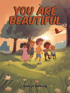 You Are Beautiful de Ashley E. Kettering