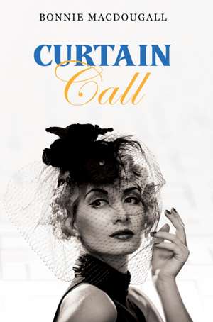Curtain Call de Bonnie Macdougall