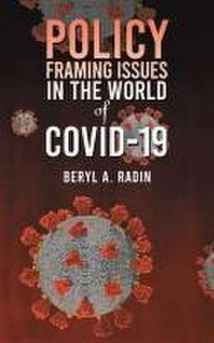 Policy Framing Issues in the World of COVID-19 de Beryl A Radin