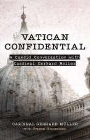 Vatican Confidential de Cardinal Gerhard Ludwig Muller