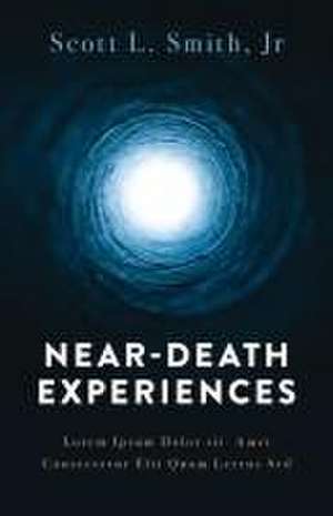 Near-Death Experiences de Scott L Smith Jr