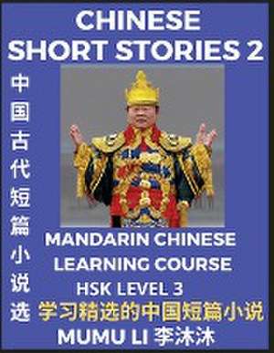 Chinese Short Stories (Part 2) - Mandarin Chinese Learning Course (HSK Level 3), Self-learn Chinese Language, Culture, Myths & Legends, Easy Lessons for Beginners, Simplified Characters, Words, Idioms, Essays, Vocabulary English, Pinyin de Mumu Li