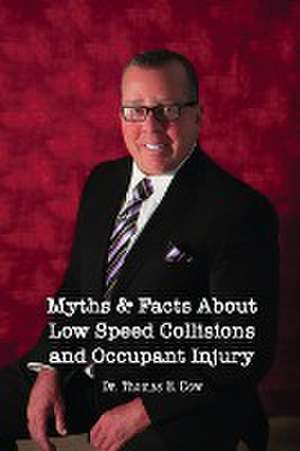 Myths & Facts About Low Speed Collisions and Occupant Injury de Thomas E. Dow