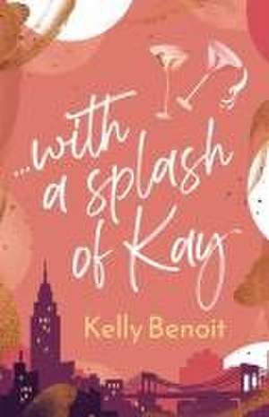 ...with a splash of Kay de Kelly Benoit