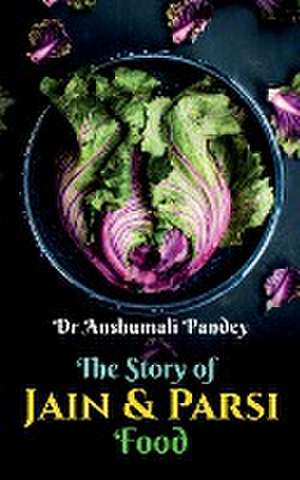 The Story of Jain and Parsi Food de Anshumali