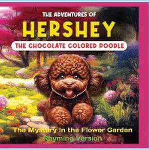 The Adventures of Hershey the Chocolate Colored Poodle Puppy (rhyming Version) de L. S. Heifetz