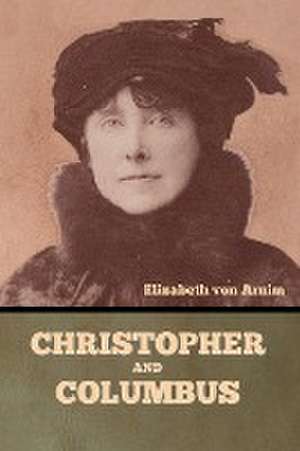 Christopher and Columbus de Elizabeth von Arnim