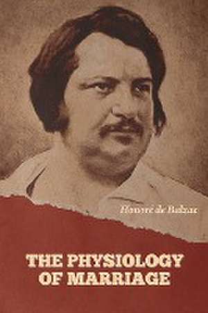 The Physiology of Marriage de Honoré de Balzac