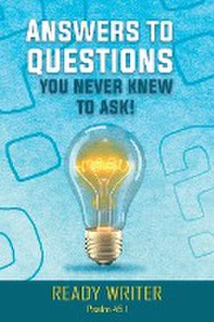 Answers to Questions You Never Knew to Ask de Ready Writer