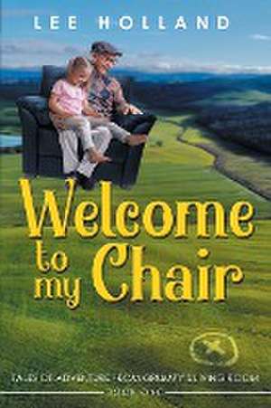 Welcome to My Chair de Lee Holland