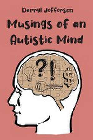 Musings of an Autistic Mind de Darryl Jefferson