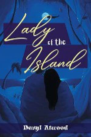 Lady of the Island de Daryl Atwood