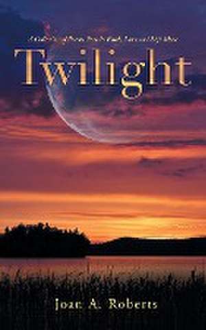 Twilight de Joan A Roberts