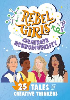 Rebel Girls Celebrate Neurodiversity: 25 Tales of Creative Thinkers de Rebel Girls