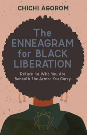 The Enneagram for Black Liberation de Chichi Agorom