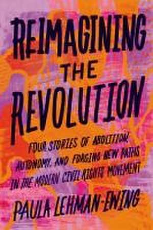 Reimagining the Revolution de Paula Lehman-Ewing