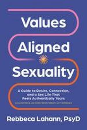 Values-Aligned Sexuality de Rebbeca Lahann