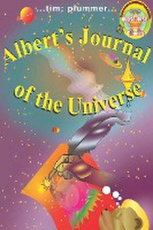 Albert's Journal of the Universe de Tim Plummer. . .