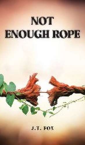 Fox, J: Not Enough Rope