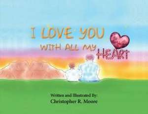 I Love You With All My Heart de Christopher Moore