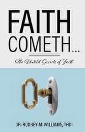 Faith Cometh... de Thd Rodney M. Williams