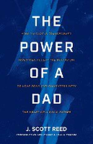 The Power of a Dad de J. Scott Reed