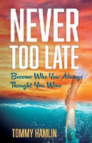 Never Too Late de Tommy Hamlin