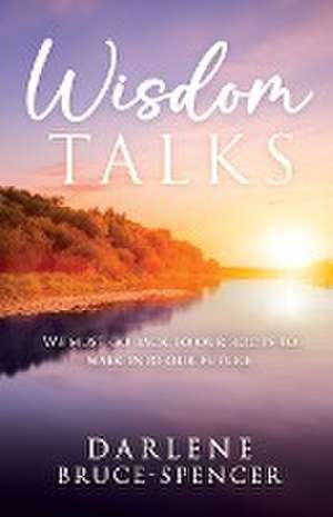 Wisdom Talks de Darlene Bruce-Spencer