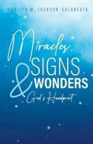 Miracles, Signs, & Wonders de Marilyn M. Jackson-Galbreath