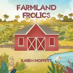 Farmland Frolics de Karen Moffett