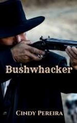 Bushwhacker de Cindy Pereira