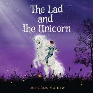 The Lad and the Unicorn de Lincy Ann Mathew