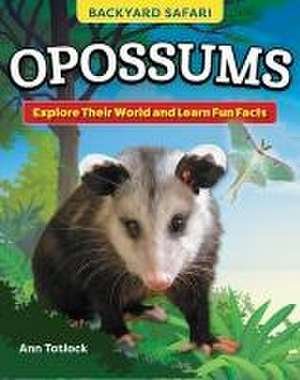 Kids' Backyard Safari: Opossums de Ann Tatlock