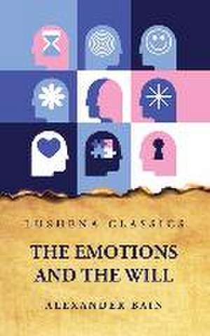 The Emotions and the Will de Alexander Bain