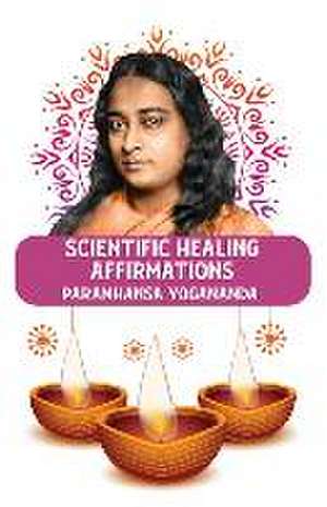 Scientific Healing Affirmations de Paramhansa Yogananda