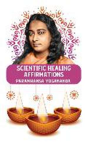 Scientific Healing Affirmations de Paramhansa Yogananda