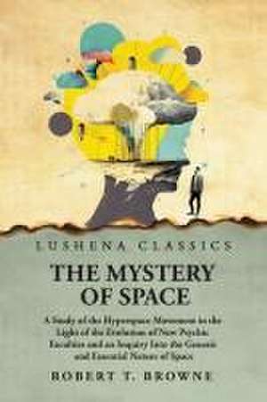 The Mystery of Space de Robert T Brown