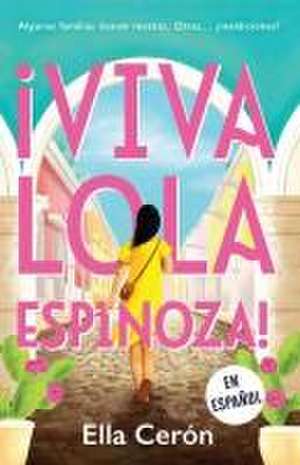 ¡Viva Lola Espinoza! (Spanish Edition) de Ella Cerón