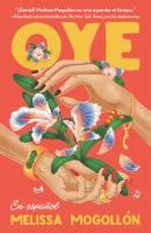 Oye (Spanish Edition) de Melissa Mogollón