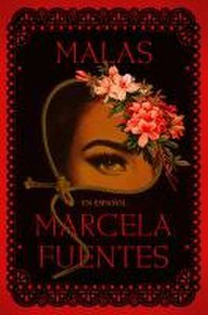 Malas (Spanish Edition) de Marcela Fuentes