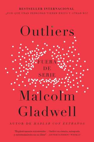 Outliers (Fuera de Serie) / Outliers: The Story of Success de Malcolm Gladwell