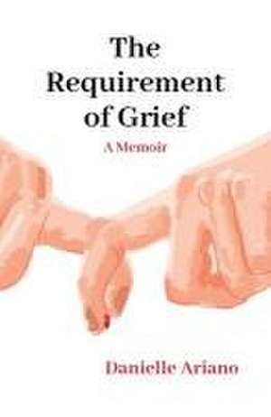 The Requirement of Grief de Danielle Ariano