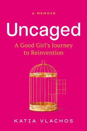 Uncaged de Katia Vlachos